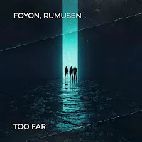 Foyon & Rumusen — Too Far — обложка
